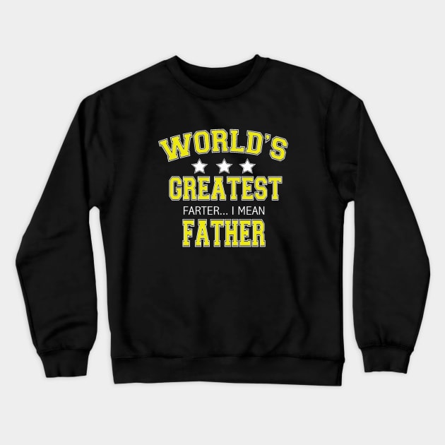 Worlds Greatest Farter I Mean Father Crewneck Sweatshirt by Esliger